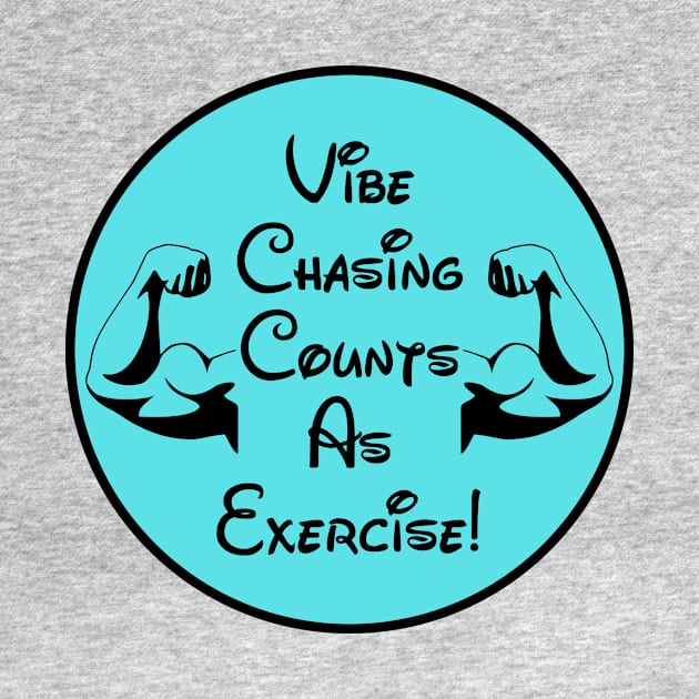 Vibe Chasing Is Exercise by Disney Assembled